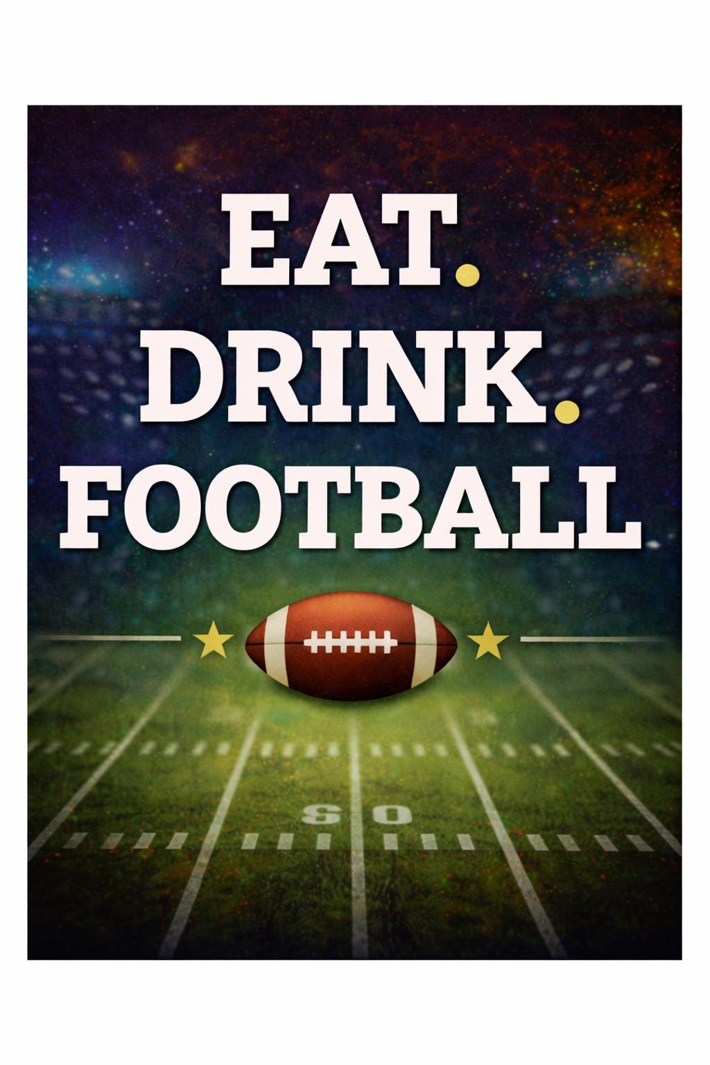 Eat Drink Football Printable Sign, Game Day Party Decor, Super Bowl Wall Art, Football Party Digital Download